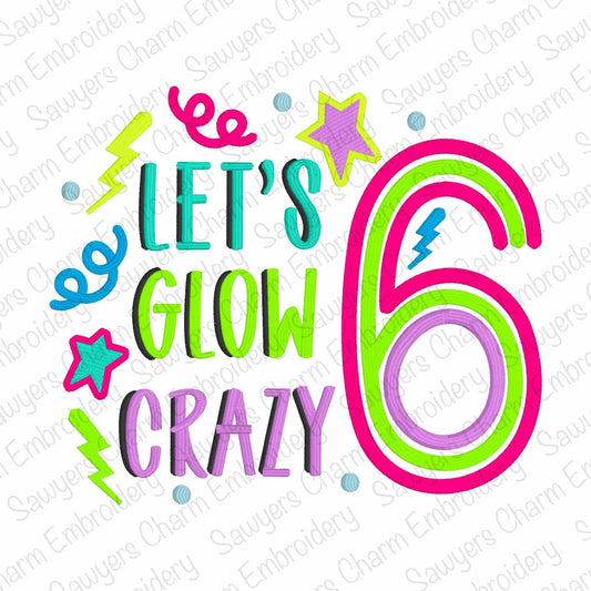 Let's Glow Crazy Birthday Number 6 (six) machine embroidery design, satin stitch, retro, stars/lightning bolts, glow party, sixth birthday