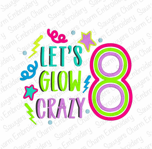 Let's Glow Crazy Birthday Number 8 (eight) machine embroidery design, satin stitch, retro, stars/lightning bolt, glow party, eighth birthday