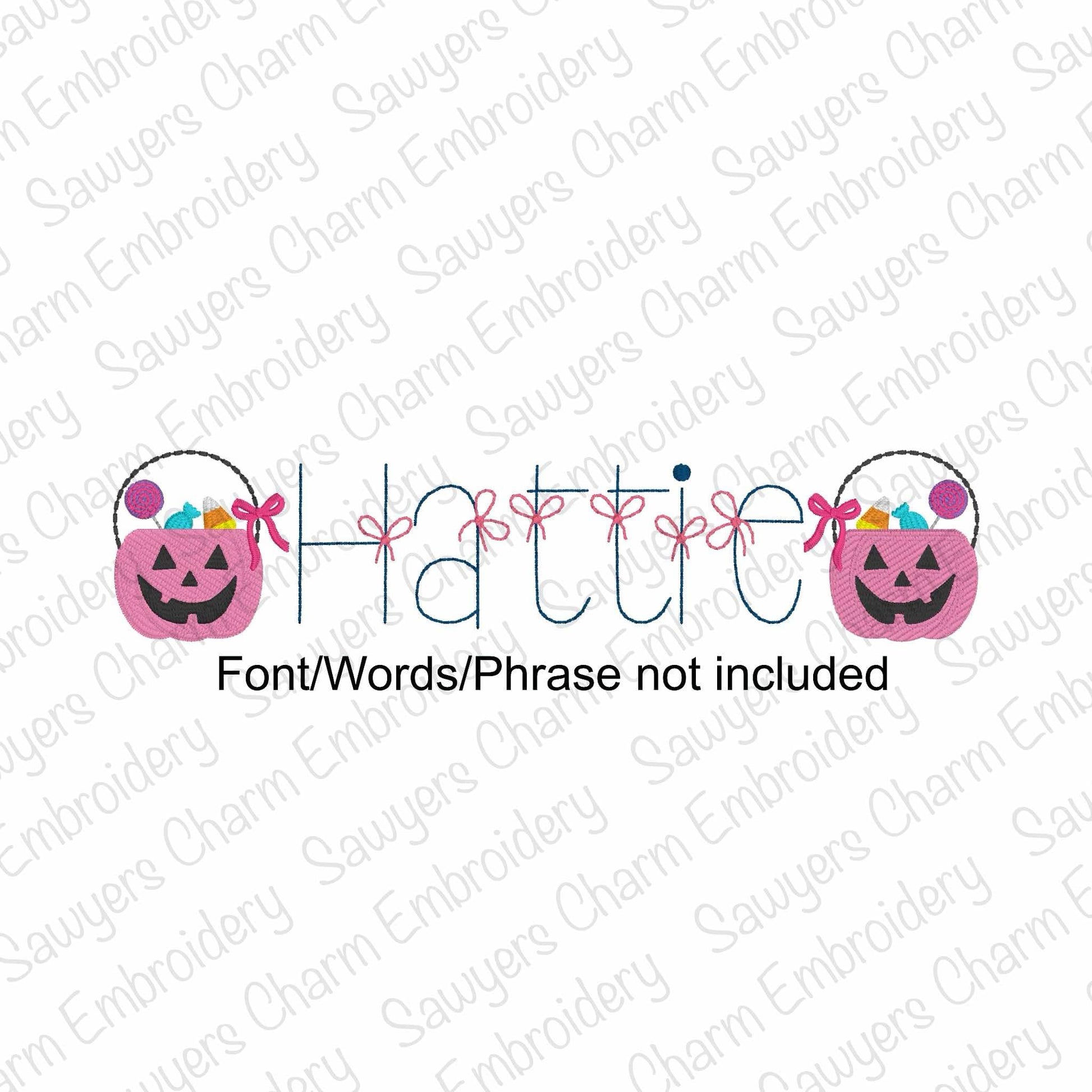 Design with 'Hattie' text flanked by pink pumpkin candy buckets on a white background with 'Sauyer's Charm Embroidery' watermark.